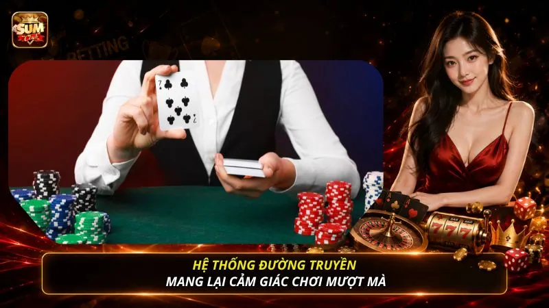 Hệ thống đường truyền mang lại cảm giác chơi mượt mà
